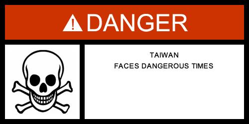 Taiwan Faces Dangerous Times
